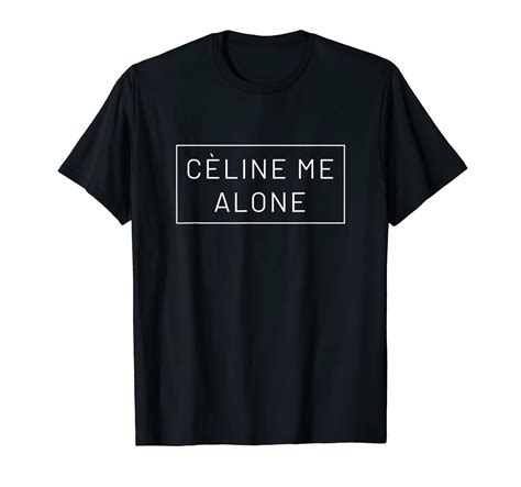 celine me alone t shirt buy|Tops .